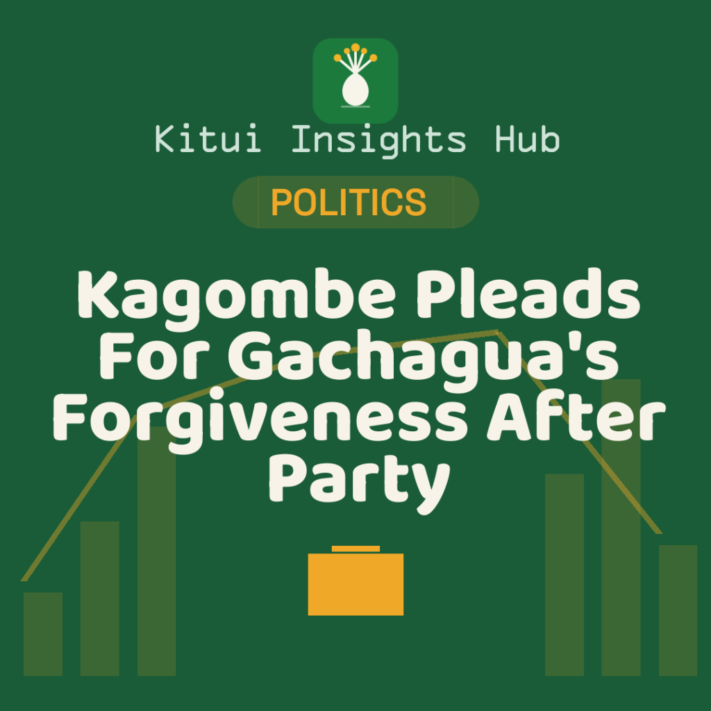 Kagombe Pleads For Gachagua's Forgiveness After Party Switch