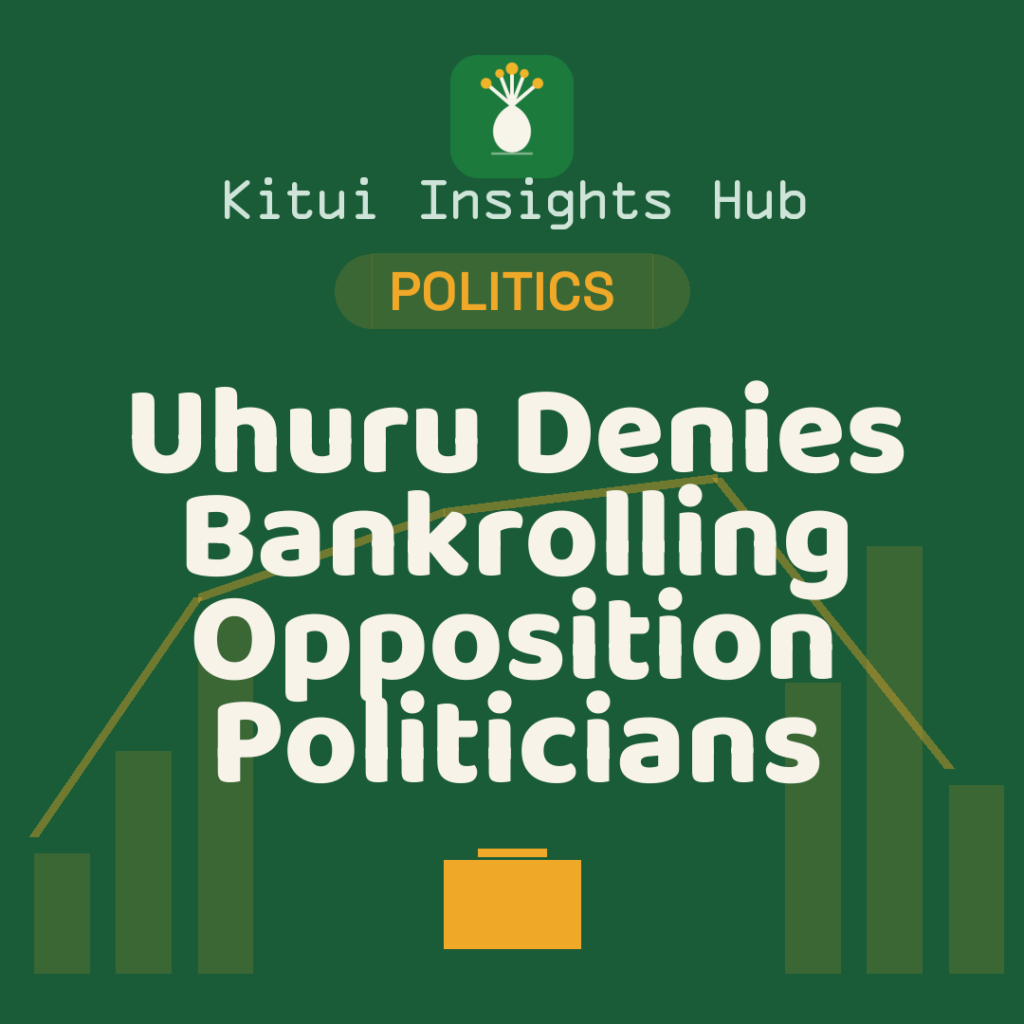Uhuru Denies Bankrolling Opposition Politicians