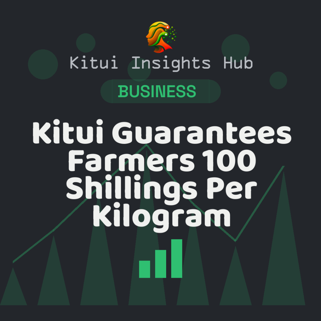Kitui Guarantees Farmers 100 Shillings Per Kilogram