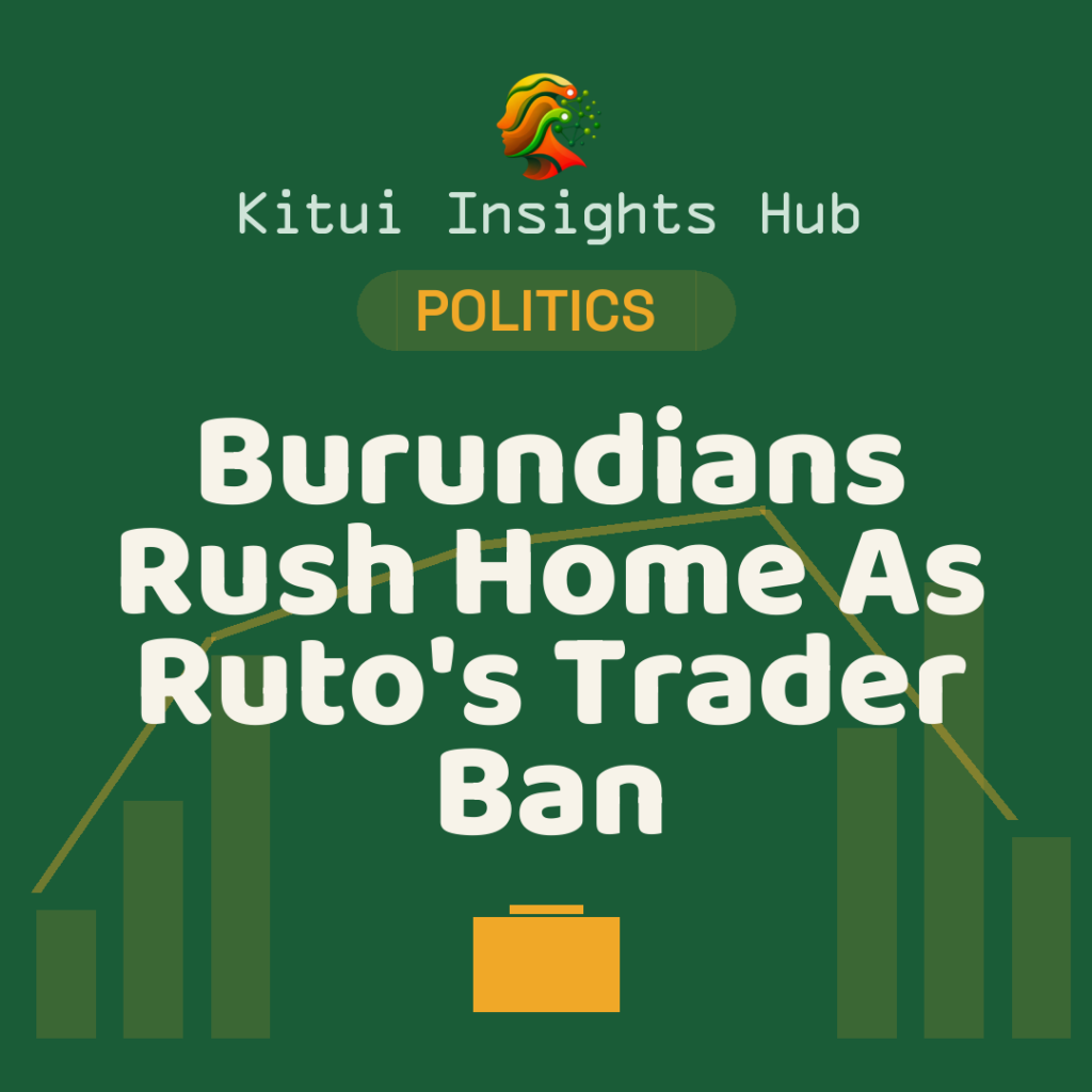 Burundians Rush Home As Ruto's Trader Ban Starts