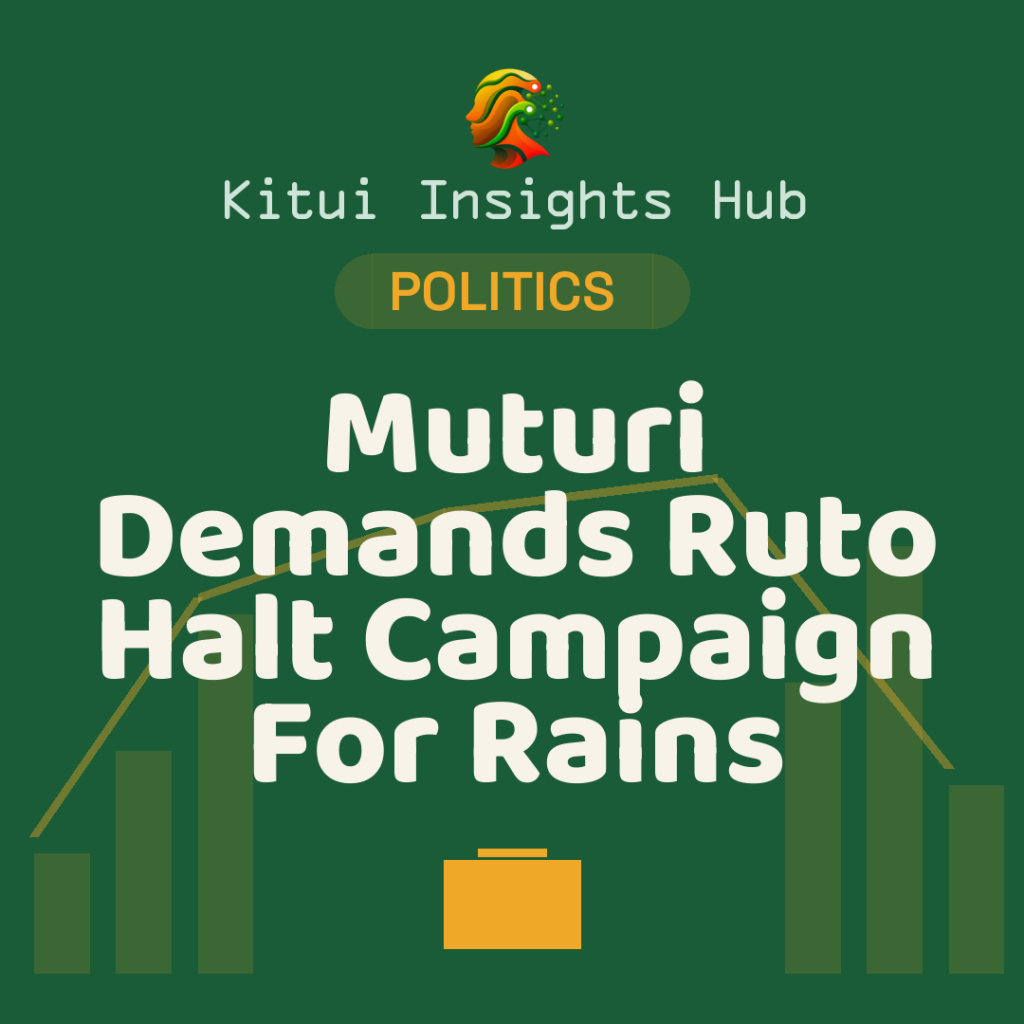Muturi Demands Ruto Halt Campaign For Rains