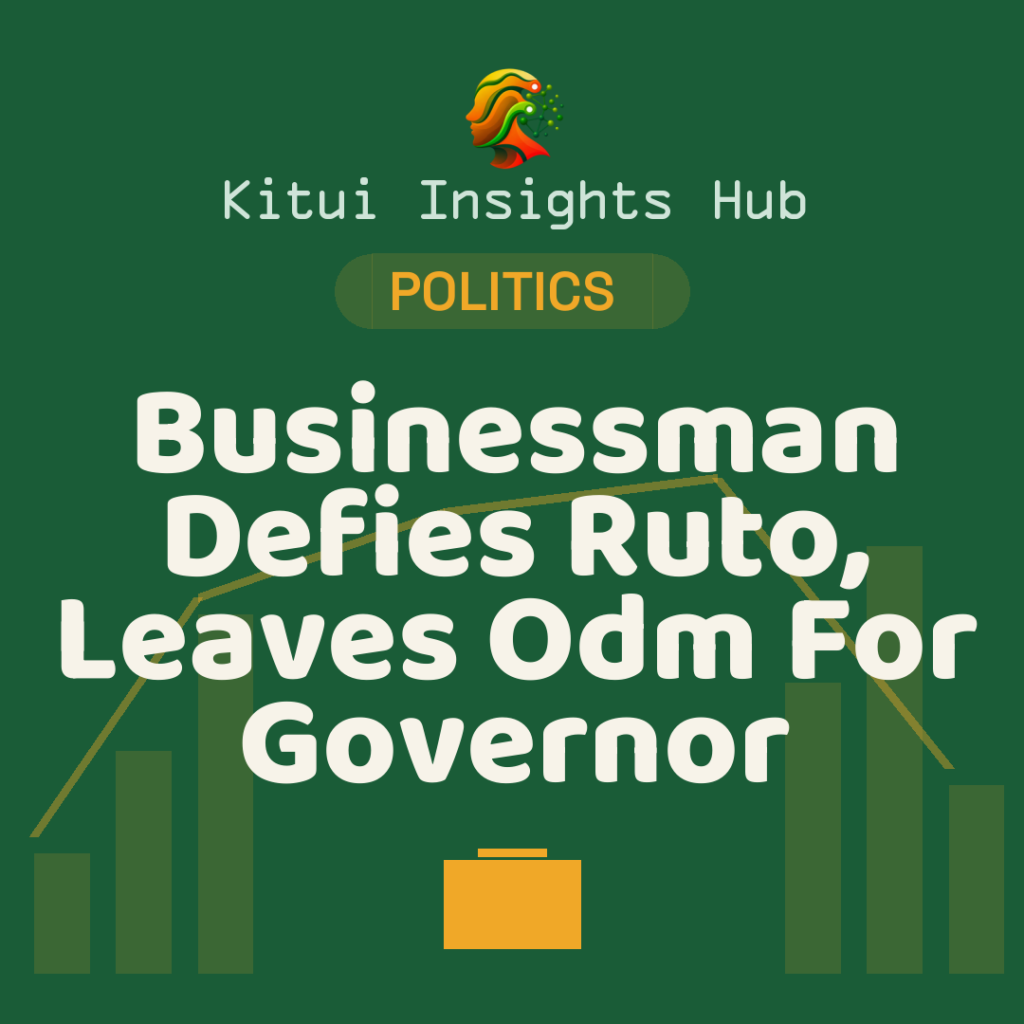 Businessman Defies Ruto, Leaves ODM For Governor Bid